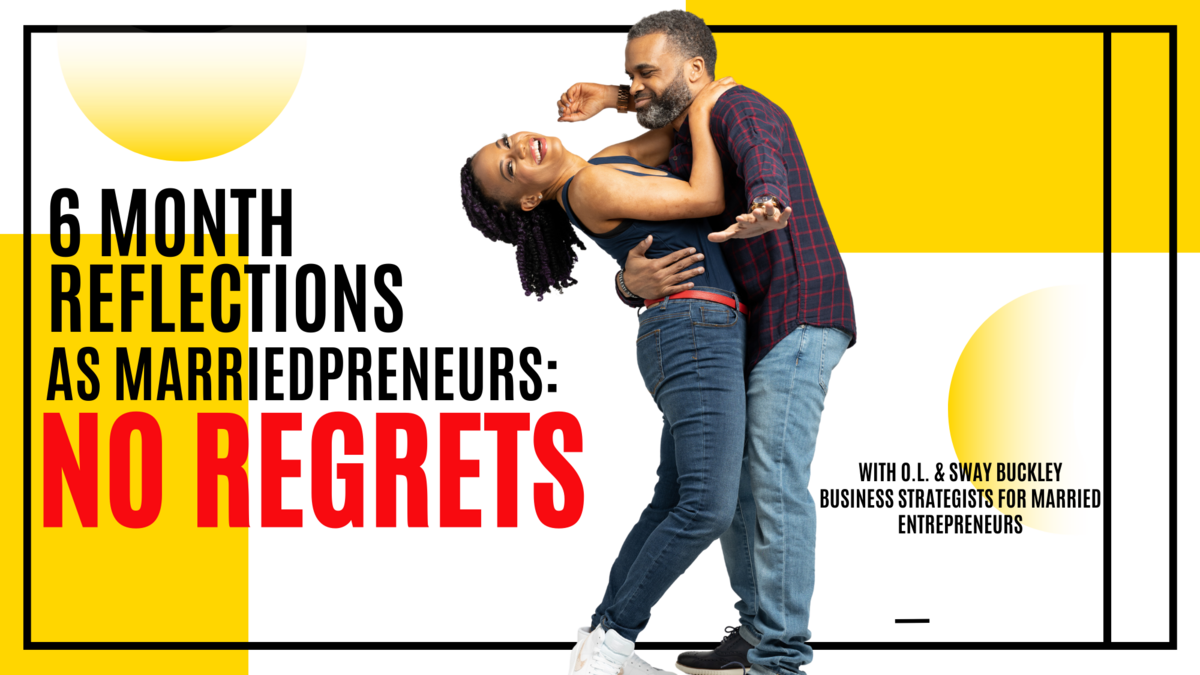 6 Month Reflections: No Regrets As Marriedpreneurs