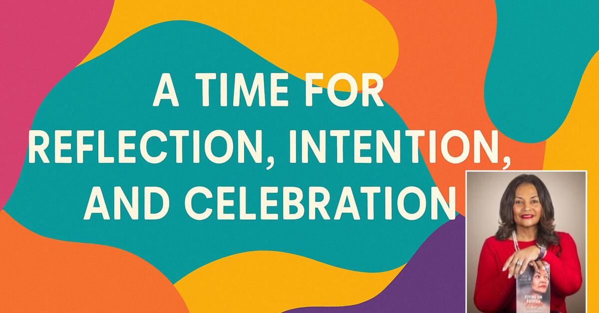 A Time for Reflection, Intention, and Celebration
